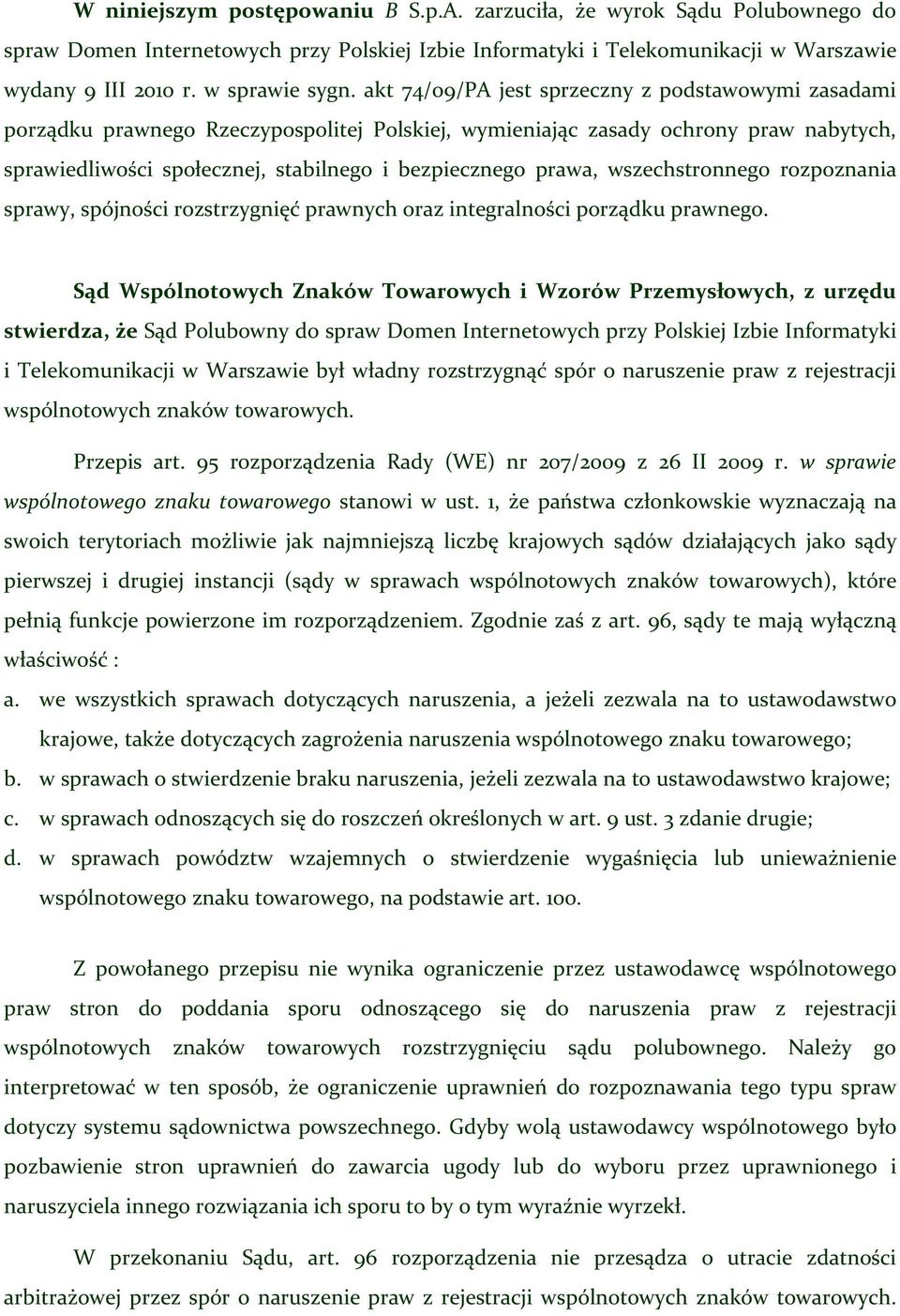 wszechstronnego rozpoznania sprawy, spójności rozstrzygnięć prawnych oraz integralności porządku prawnego.