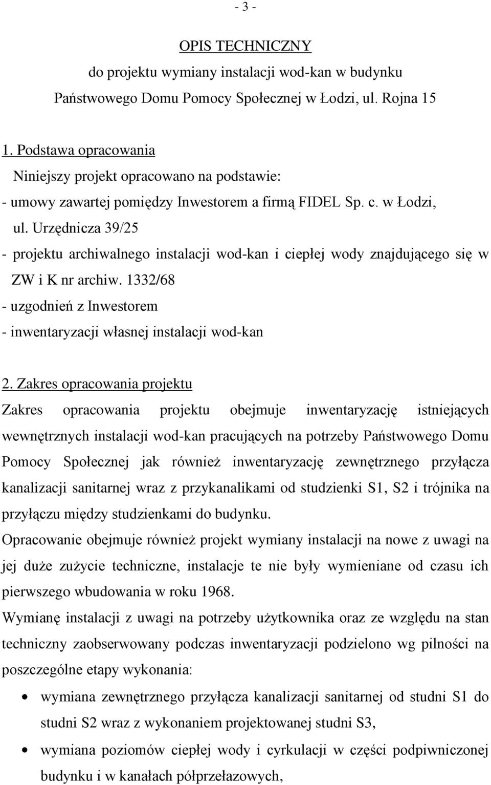 Urzędnicza 39/25 - projektu archiwalnego instalacji wod-kan i ciepłej wody znajdującego się w ZW i K nr archiw. 1332/68 - uzgodnień z Inwestorem - inwentaryzacji własnej instalacji wod-kan 2.