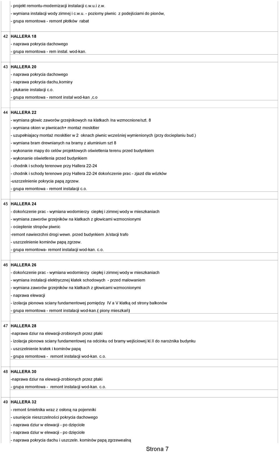 o 44 HALLERA 22 - wymiana głowic zaworów grzejnikowych na klatkach /na wzmocnione/szt.