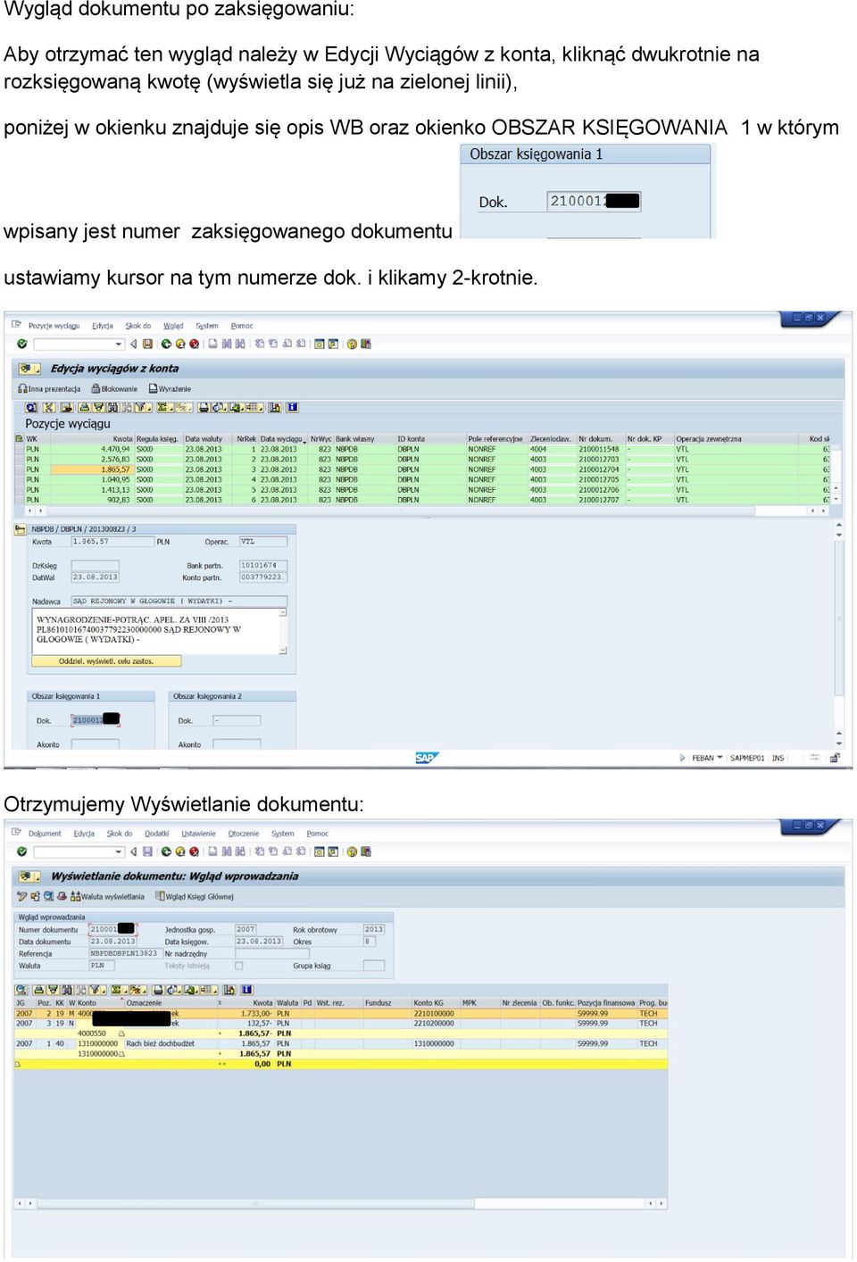 znajduje się opis WB oraz okienko OBSZAR KSIĘGOWANIA 1 w którym wpisany jest numer zaksięgowanego