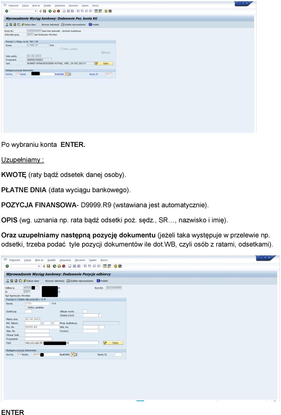 uznania np. rata bądź odsetki poż. sędz., SR, nazwisko i imię).
