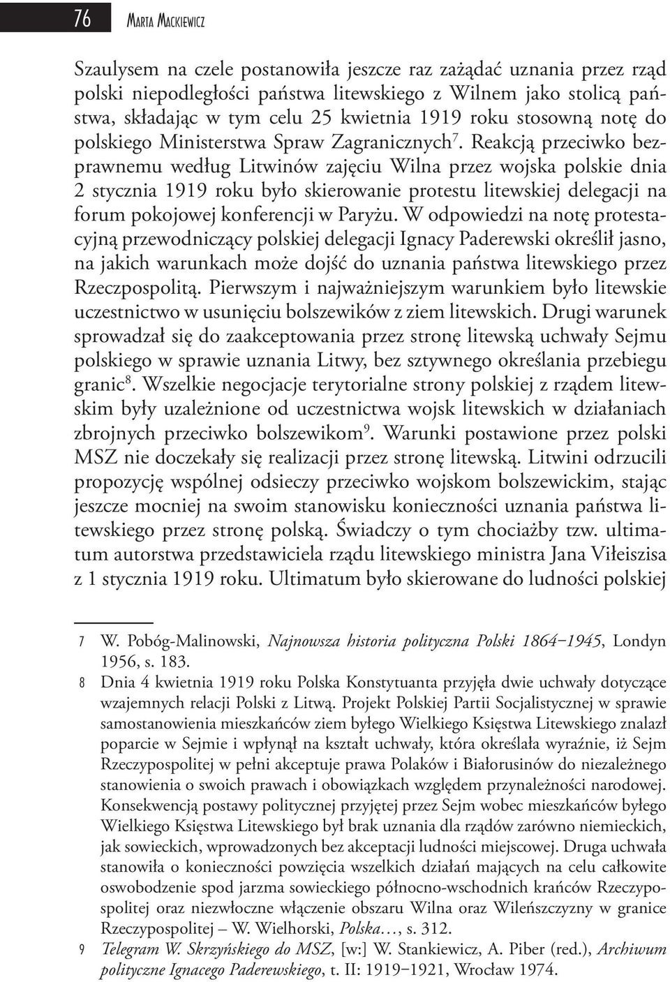 Reakcją przeciwko bezprawnemu według Litwinów zajęciu Wilna przez wojska polskie dnia 2 stycznia 1919 roku było skierowanie protestu litewskiej delegacji na forum pokojowej konferencji w Paryżu.