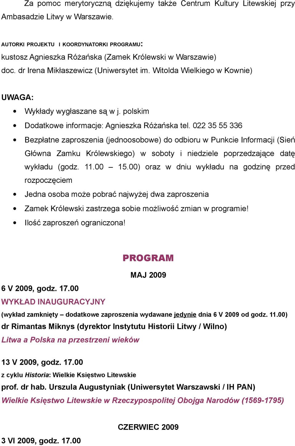 Witolda Wielkiego w Kownie) UWAGA: Wykłady wygłaszane są w j. polskim Dodatkowe informacje: Agnieszka Różańska tel.