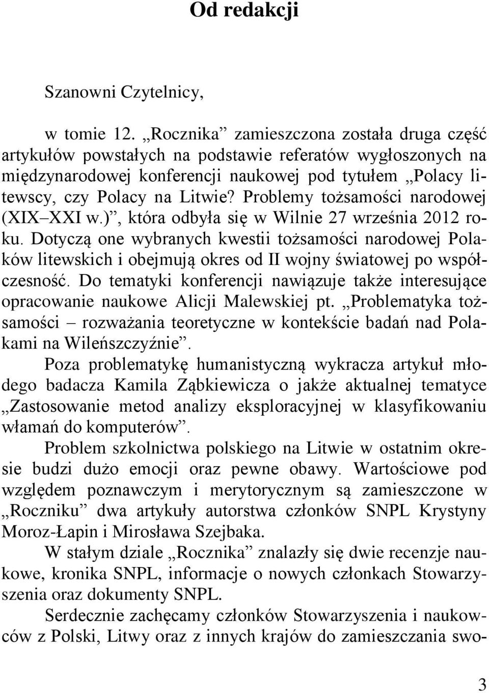 Problemy tożsamości narodowej (XIX XXI w.), która odbyła się w Wilnie 27 września 2012 roku.