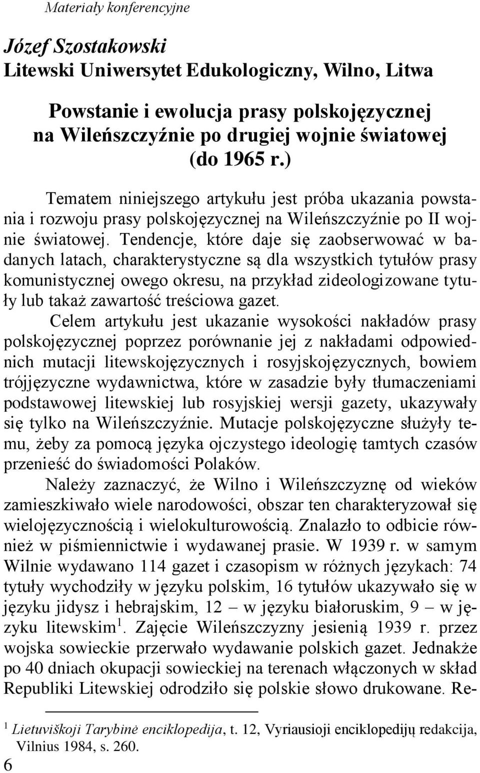 Tendencje, które daje się zaobserwować w badanych latach, charakterystyczne są dla wszystkich tytułów prasy komunistycznej owego okresu, na przykład zideologizowane tytuły lub takaż zawartość