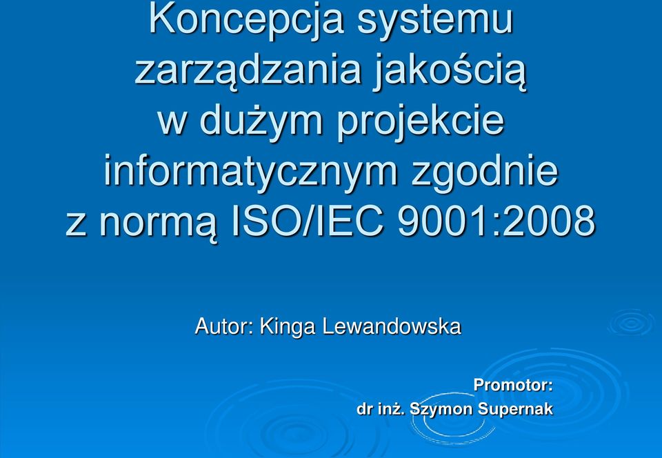 normą ISO/IEC 9001:2008 Autor: Kinga
