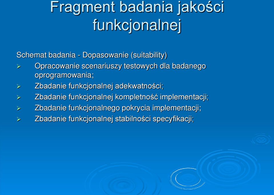 funkcjonalnej adekwatności; Zbadanie funkcjonalnej kompletność implementacji;