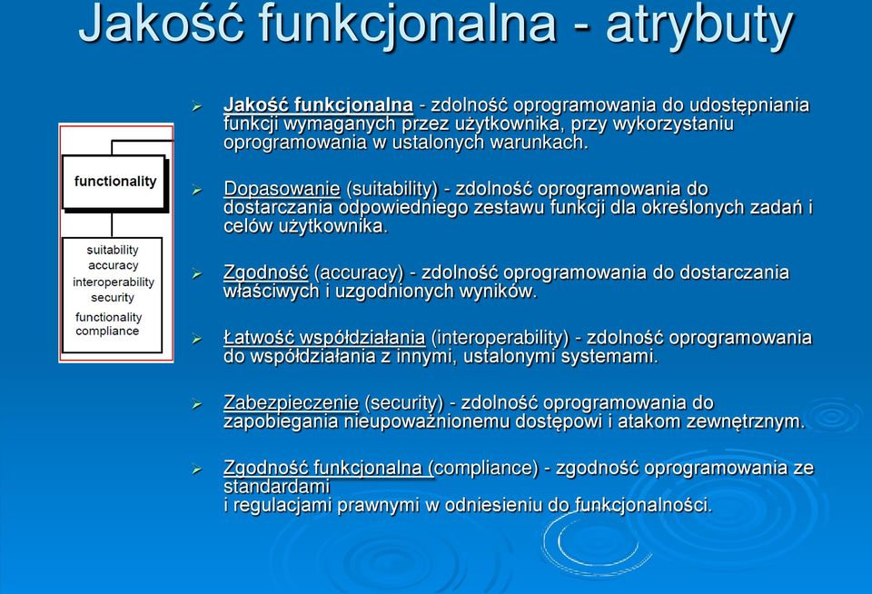 Zgodność (accuracy) - zdolność oprogramowania do dostarczania właściwych i uzgodnionych wyników.