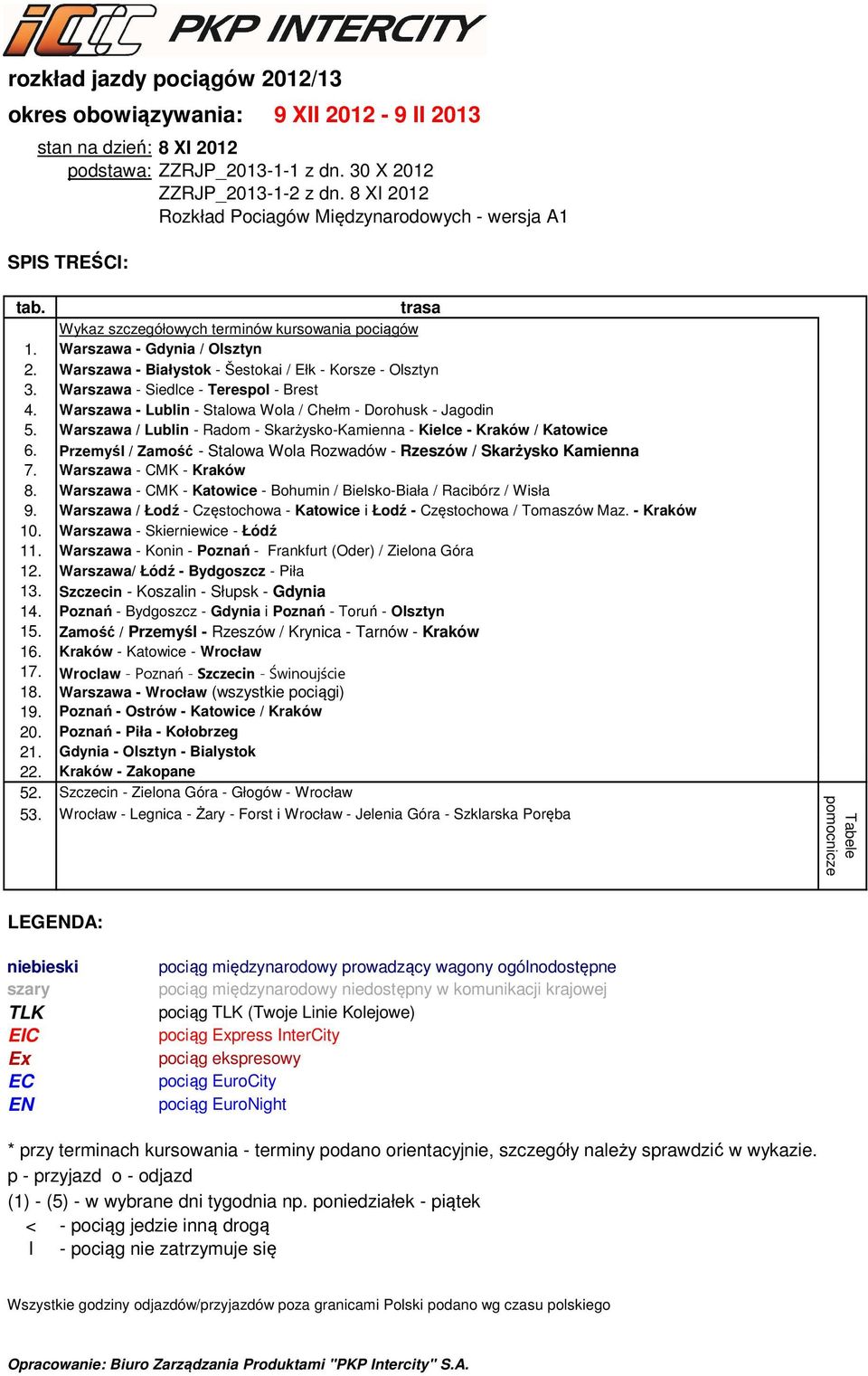 trasa Wykaz szczegółowych terminów kursowania pociągów - Gdynia / Olsztyn - Białystok - Šestokai / Ełk - Korsze - Olsztyn - Siedlce - Terespol - Brest - Lublin - Stalowa Wola / Chełm - Dorohusk -