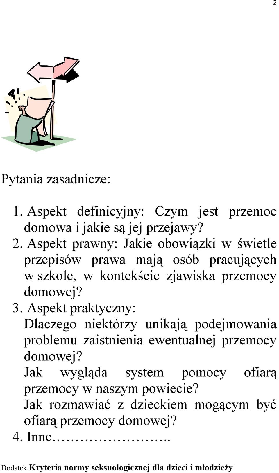 Aspekt praktyczny: Dlaczego niektórzy unikają podejmowania problemu zaistnienia ewentualnej przemocy domowej?