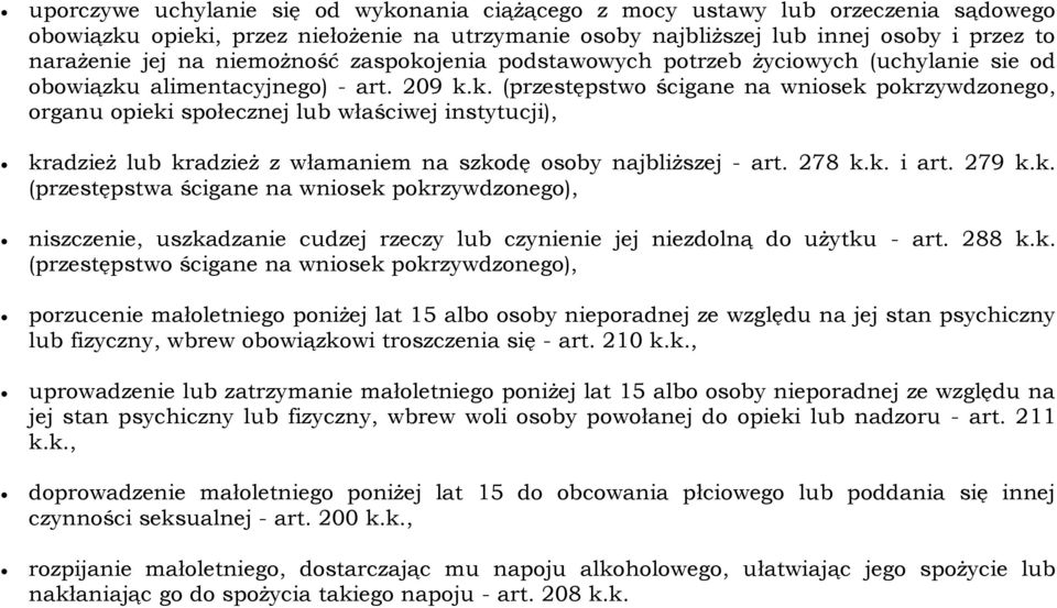 alimentacyjneg) - art. 209 k.k. (przestępstw ścigane na wnisek pkrzywdzneg, rganu pieki spłecznej lub właściwej instytucji), kradzież lub kradzież z włamaniem na szkdę sby najbliższej - art. 278 k.k. i art.