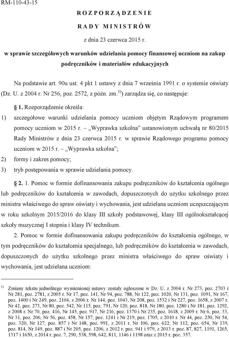 o systemie oświaty (Dz. U. z 2004 r. Nr 256, poz. 2572, z późn. zm. 1) ) zarządza się, co następuje: 1.
