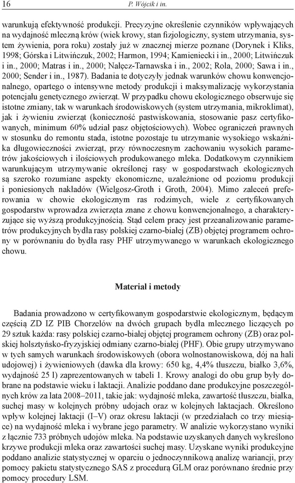 Kliks, 1998; Górska i Litwińczuk, 2002; Harmon, 1994; Kamieniecki i in., 2000; Litwińczuk i in., 2000; Matras i in., 2000; Nałęcz-Tarnawska i in., 2002; Rola, 2000; Sawa i in., 2000; Sender i in.