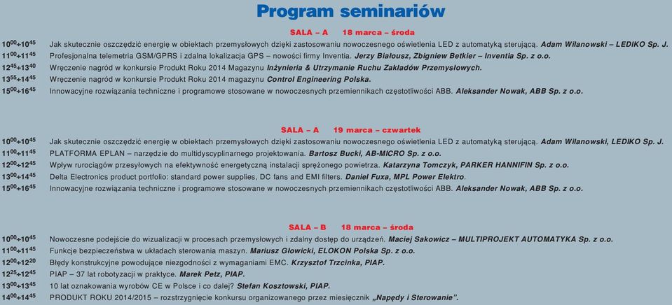 13 55 14 45 Wrêczenie nagród w konkursie Produkt Roku 2014 magazynu Control Engineering Polska.
