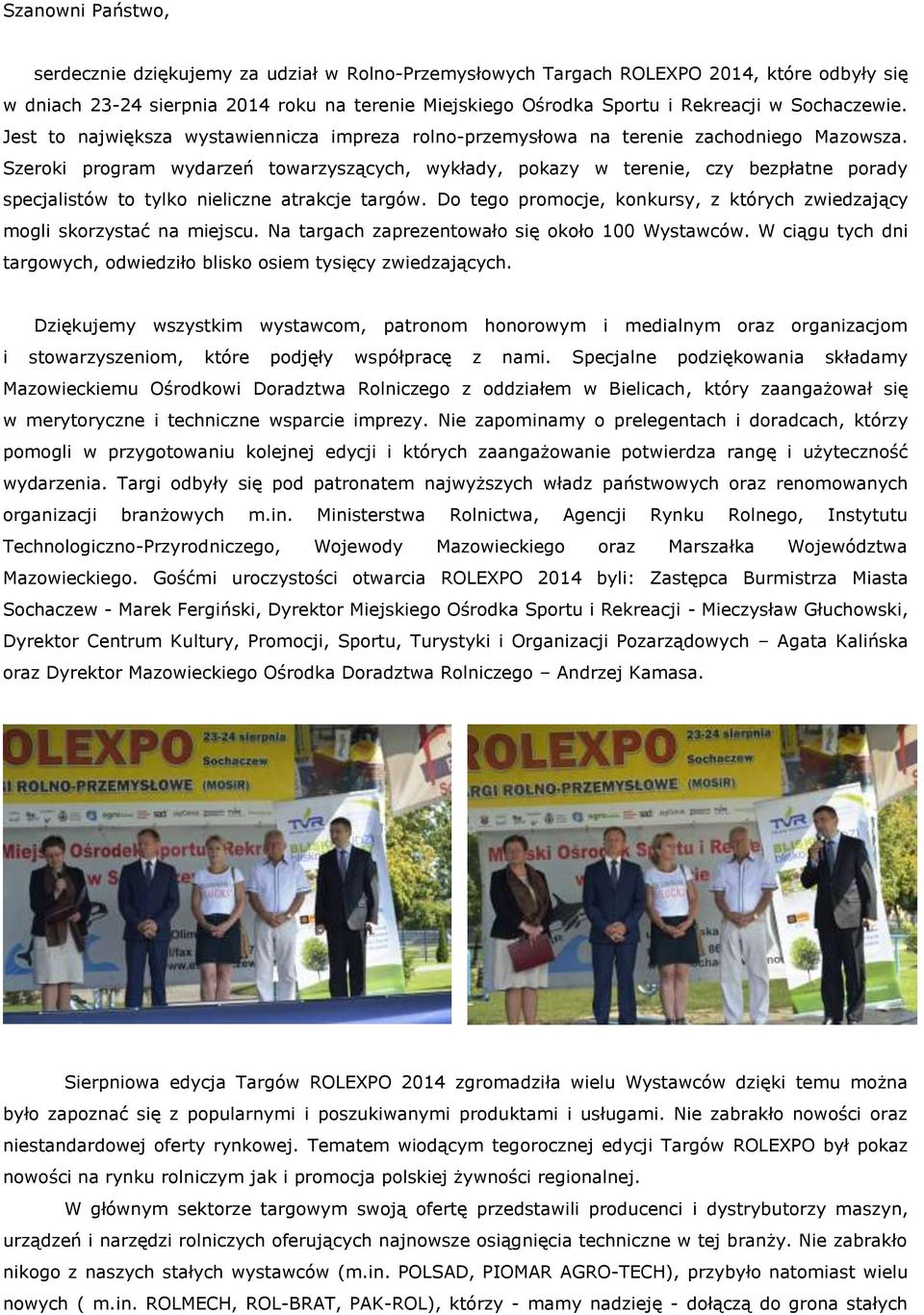 Szeroki program wydarzeń towarzyszących, wykłady, pokazy w terenie, czy bezpłatne porady specjalistów to tylko nieliczne atrakcje targów.