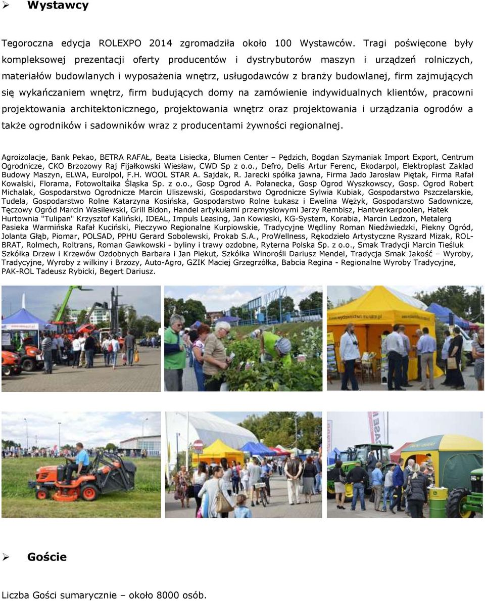 zajmujących się wykańczaniem wnętrz, firm budujących domy na zamówienie indywidualnych klientów, pracowni projektowania architektonicznego, projektowania wnętrz oraz projektowania i urządzania
