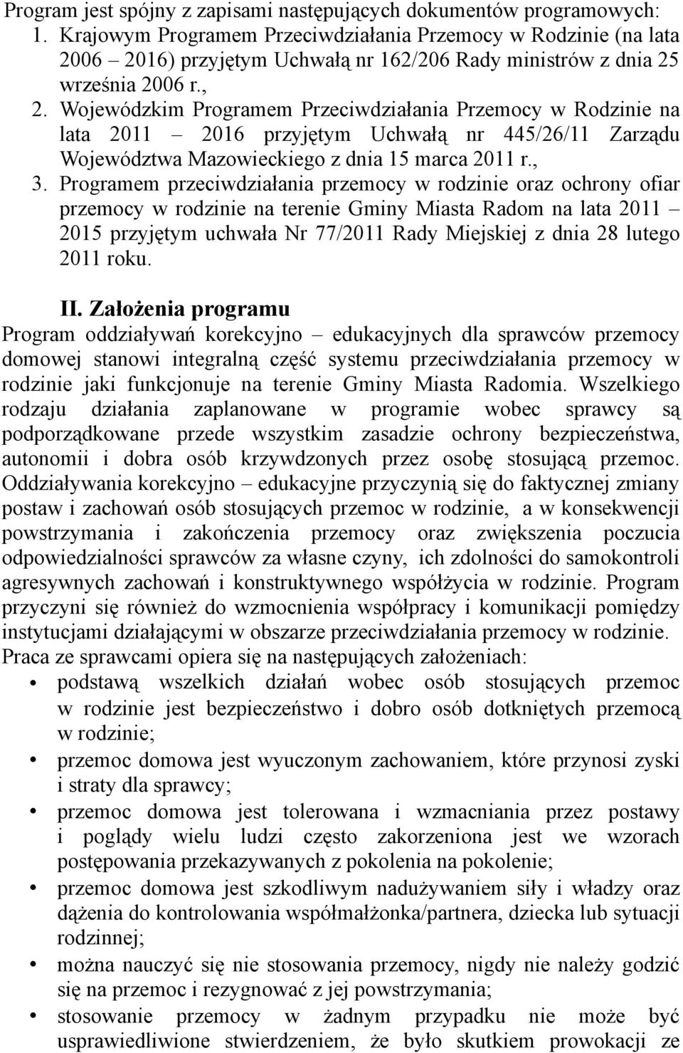 Wojewódzkim Programem Przeciwdziałania Przemocy w Rodzinie na lata 2011 2016 przyjętym Uchwałą nr 445/26/11 Zarządu Województwa Mazowieckiego z dnia 15 marca 2011 r., 3.