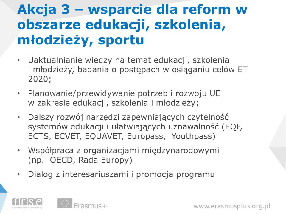 szkolenia i młodzieży; Dalszy rozwój narzędzi zapewniających czytelność systemów edukacji i ułatwiających uznawalność (EQF, ECTS,