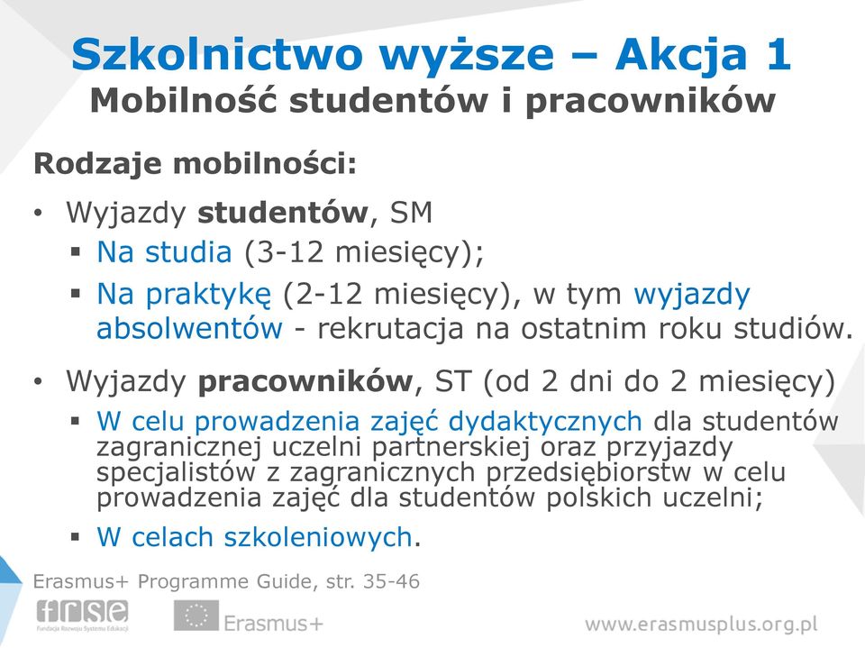 Wyjazdy pracowników, ST (od 2 dni do 2 miesięcy) W celu prowadzenia zajęć dydaktycznych dla studentów zagranicznej uczelni