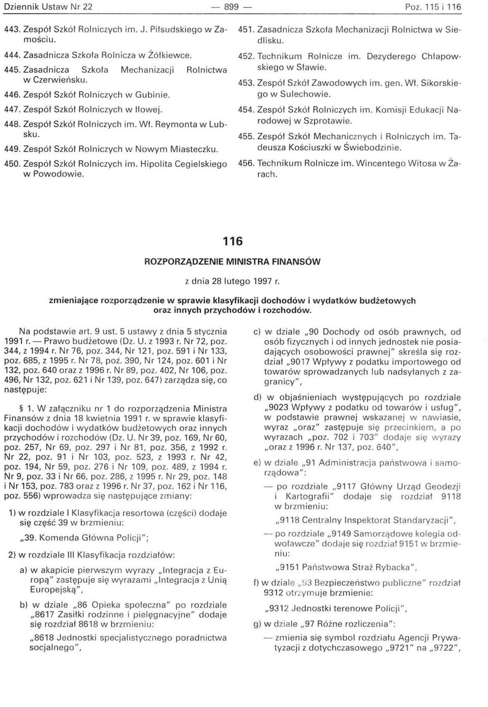 Zespół Szkół Rolniczych w Nowym Miasteczku. 450. Zespół Szkół Rolniczych im. Hipolita Ceg ielskiego w Powodowie. 451. Zasadnicza Szkoła Mechanizacji Roln ictwa w Siedlisku. 452. Technikum Rolnicze im.