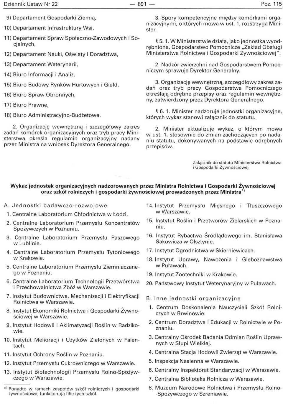Weterynarii, 14) Biuro Informacji i Analiz, 15) Biuro Budowy Rynków Hurtowych i Giełd, 16) Biuro Spraw Obronnych, 17) Biuro Prawne, 18) Biuro Administracyjno -B ud żetowe. 2.