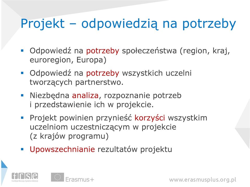 Niezbędna analiza, rozpoznanie potrzeb i przedstawienie ich w projekcie.