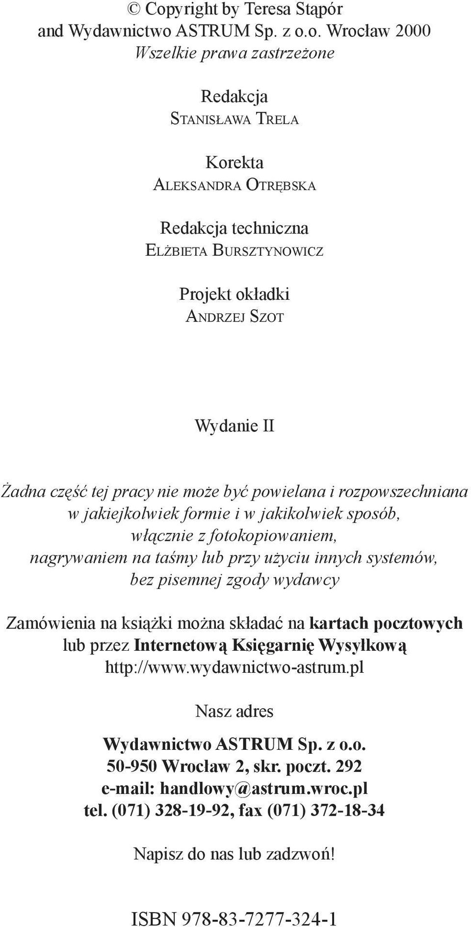 taśmy lub przy użyciu innych systemów, bez pisemnej zgody wydawcy Zamówienia na książki można składać na kartach pocztowych lub przez Internetową Księgarnię Wysyłkową http://www.wydawnictwo-astrum.