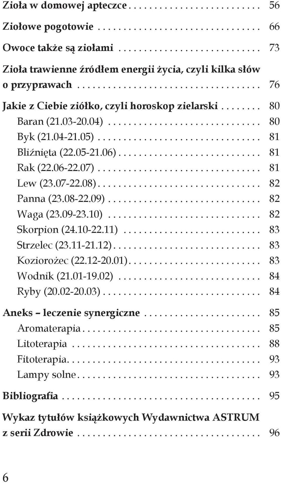 ....... 80 Baran (21.03-20.04).............................. 80 Byk (21.04-21.05)................................ 81 Bliźnięta (22.05-21.06)............................ 81 Rak (22.06-22.07).