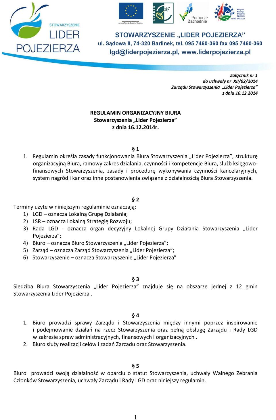 Stowarzyszenia, zasady i procedurę wykonywania czynności kancelaryjnych, system nagród i kar oraz inne postanowienia związane z działalnością Biura Stowarzyszenia.