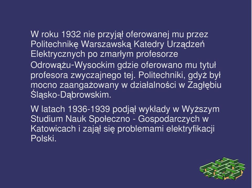 Politechniki, gdyż był mocno zaangażowany w działalności w Zagłębiu Śląsko-Dąbrowskim.