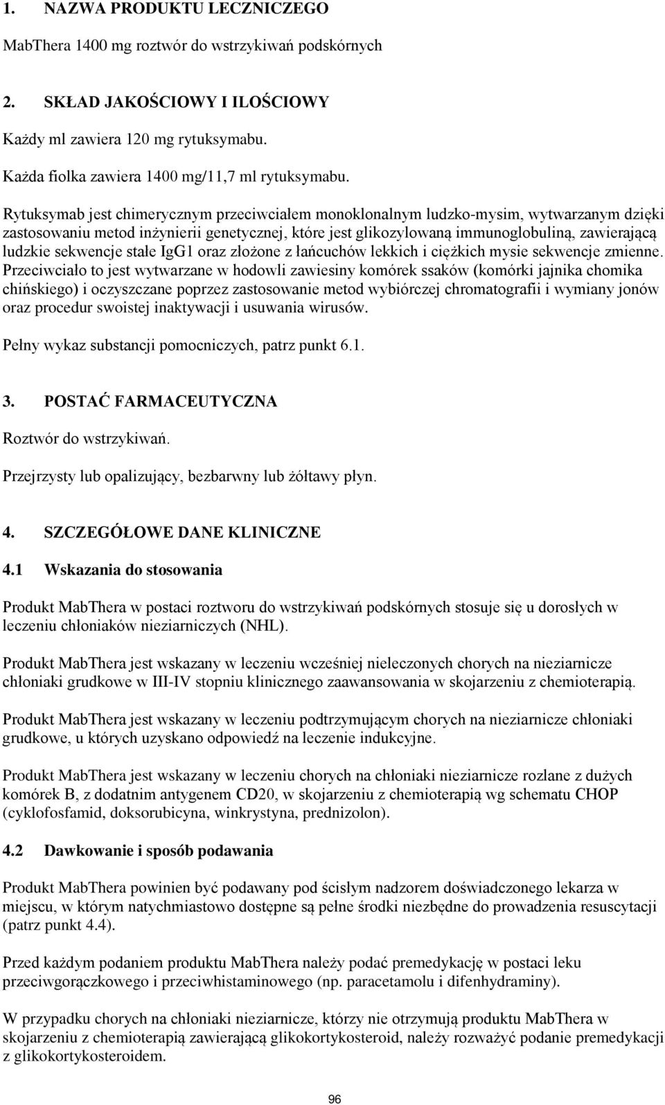 sekwencje stałe IgG1 oraz złożone z łańcuchów lekkich i ciężkich mysie sekwencje zmienne.