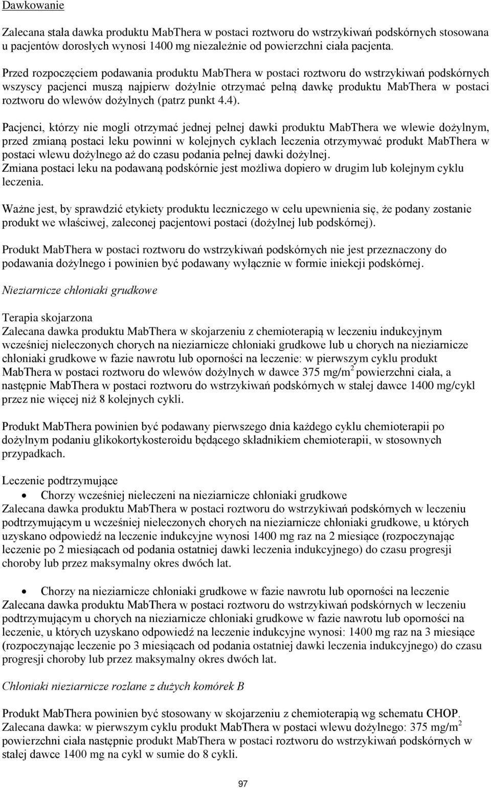wlewów dożylnych (patrz punkt 4.4).