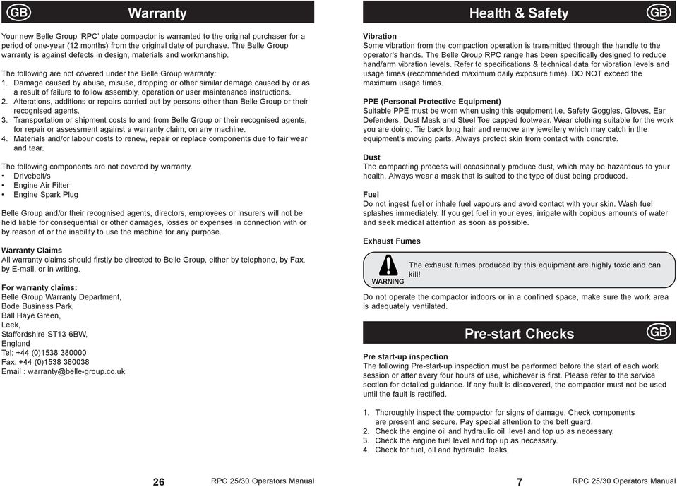 Damage caused by abuse, misuse, dropping or other similar damage caused by or as a result of failure to follow assembly, operation or user maintenance instructions. 2.