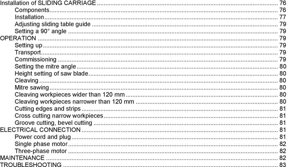 .. 80 Cleaving workpieces wider than 120 mm... 80 Cleaving workpieces narrower than 120 mm... 80 Cutting edges and strips... 81 Cross cutting narrow workpieces.