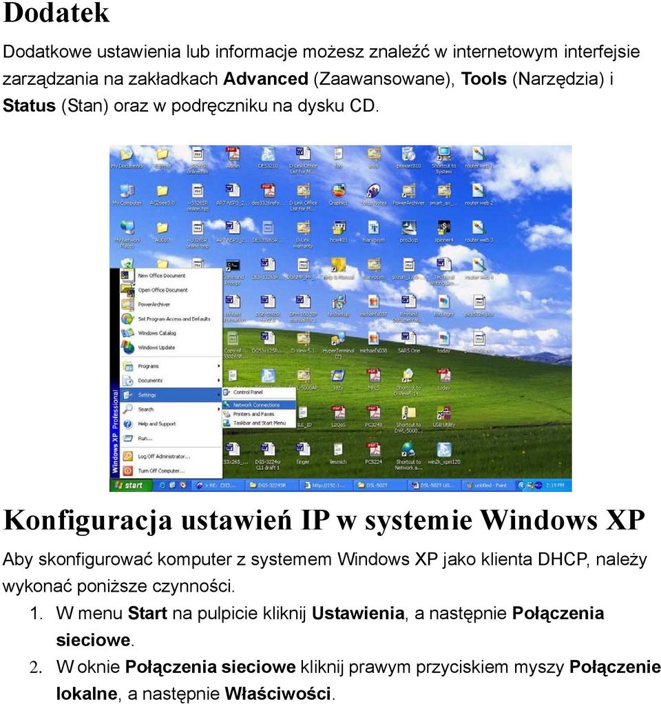 Konfiguracja ustawień IP w systemie Windows XP Aby skonfigurować komputer z systemem Windows XP jako klienta DHCP, należy wykonać