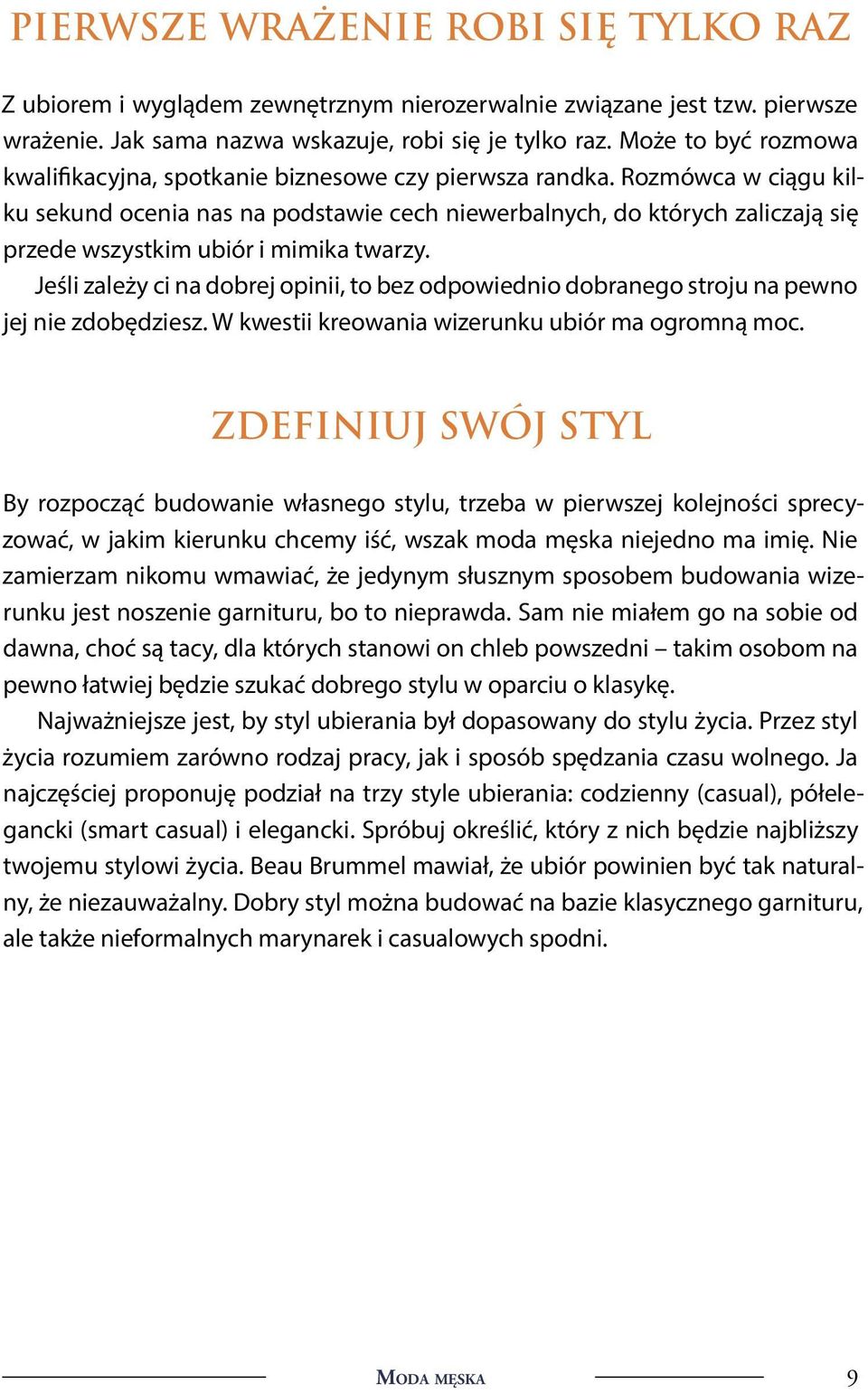 Rozmówca w ciągu kilku sekund ocenia nas na podstawie cech niewerbalnych, do których zaliczają się przede wszystkim ubiór i mimika twarzy.