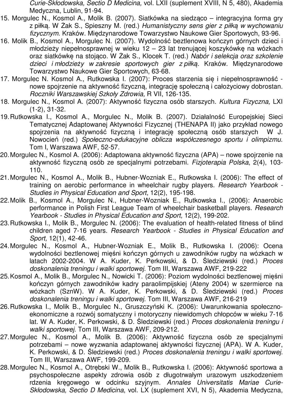 Międzynarodowe Towarzystwo Naukowe Gier Sportowych, 93-96. 16. Molik B., Kosmol A., Morgulec N. (2007).