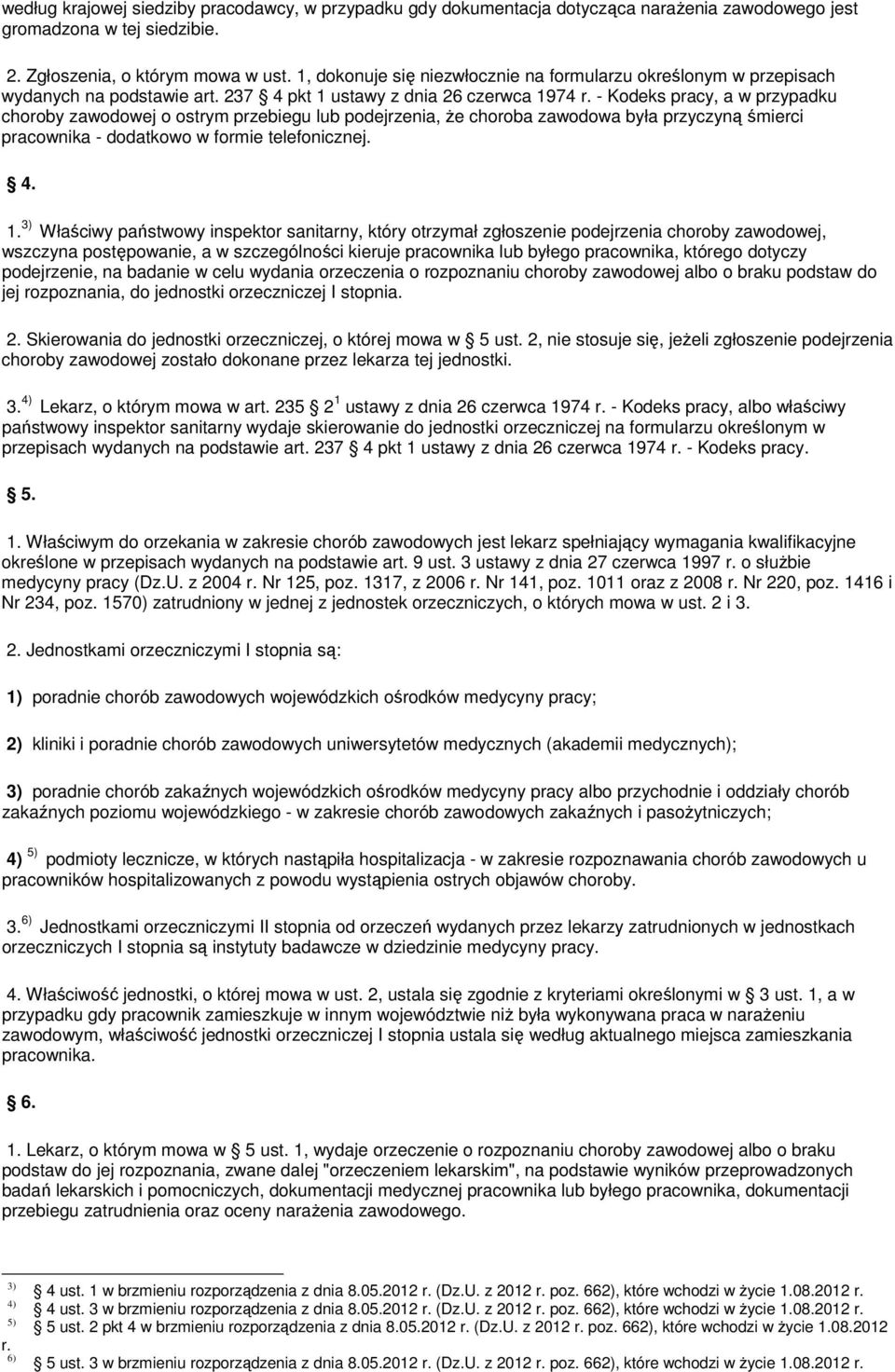 237 4 pkt 1 ustawy z dnia 26 czerwca 1974 - Kodeks pracy, a w przypadku choroby zawodowej o ostrym przebiegu lub podejrzenia, że choroba zawodowa była przyczyną śmierci pracownika - dodatkowo w