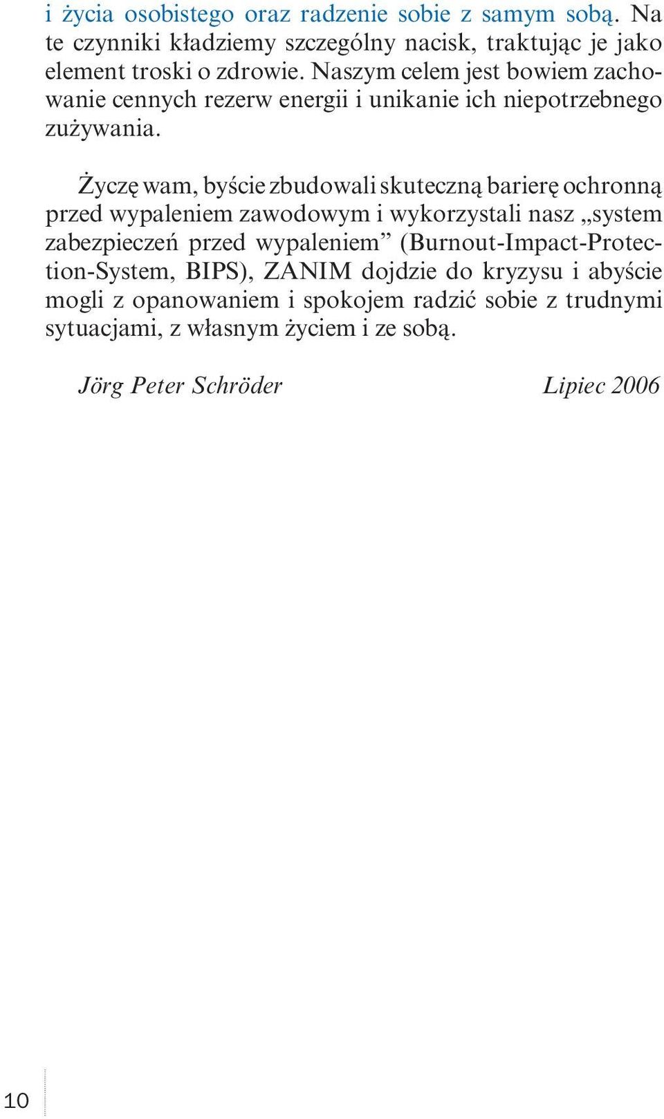 Życzę wam, byście zbudowali skuteczną barierę ochronną przed wypaleniem zawodowym i wykorzystali nasz system zabezpieczeń przed wypaleniem