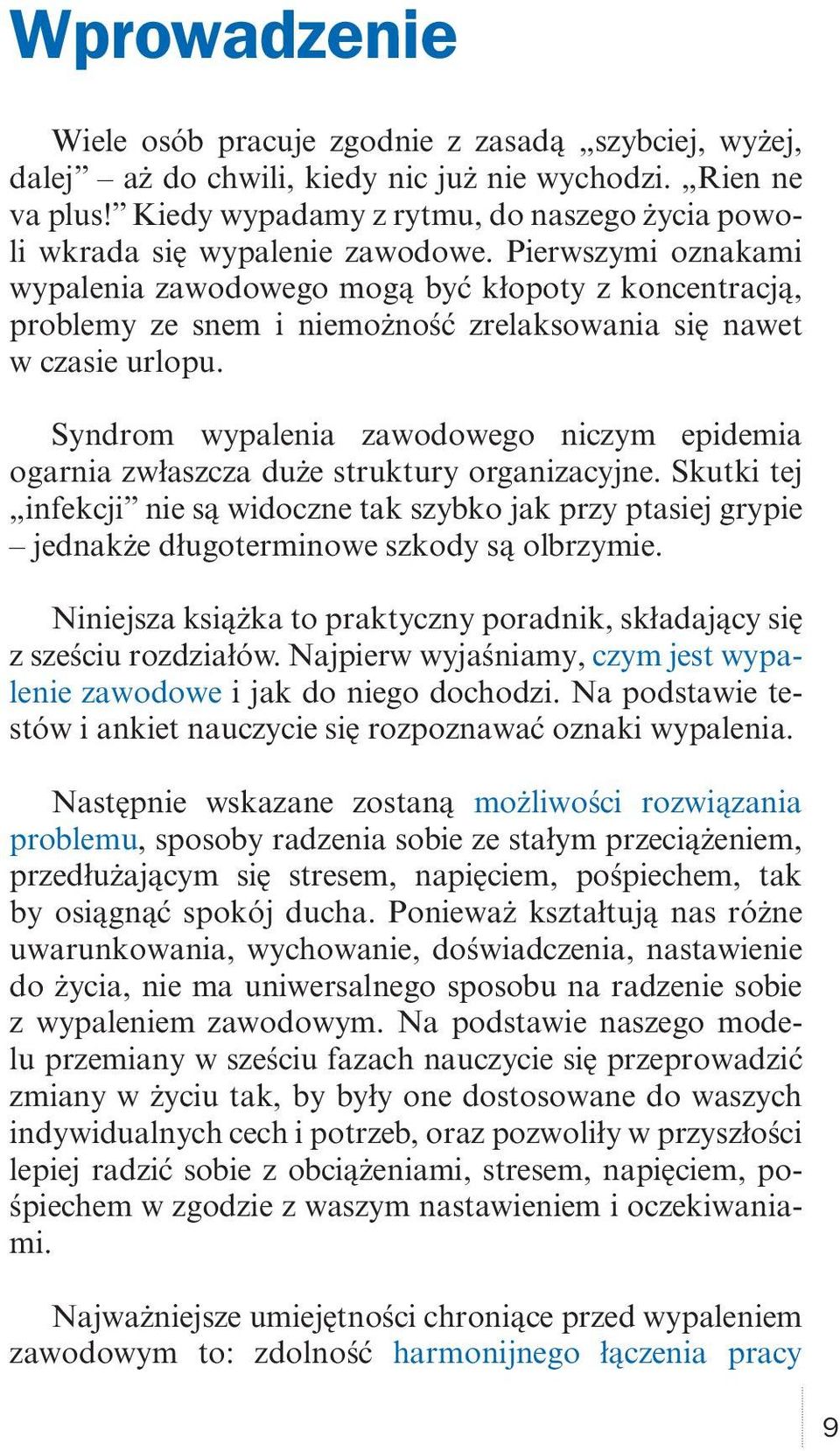 Pierwszymi oznakami wypalenia zawodowego mogą być kłopoty z koncentracją, problemy ze snem i niemożność zrelaksowania się nawet w czasie urlopu.