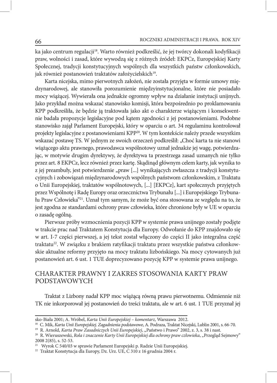 wszystkich państw członkowskich, jak również postanowień traktatów założycielskich 19.