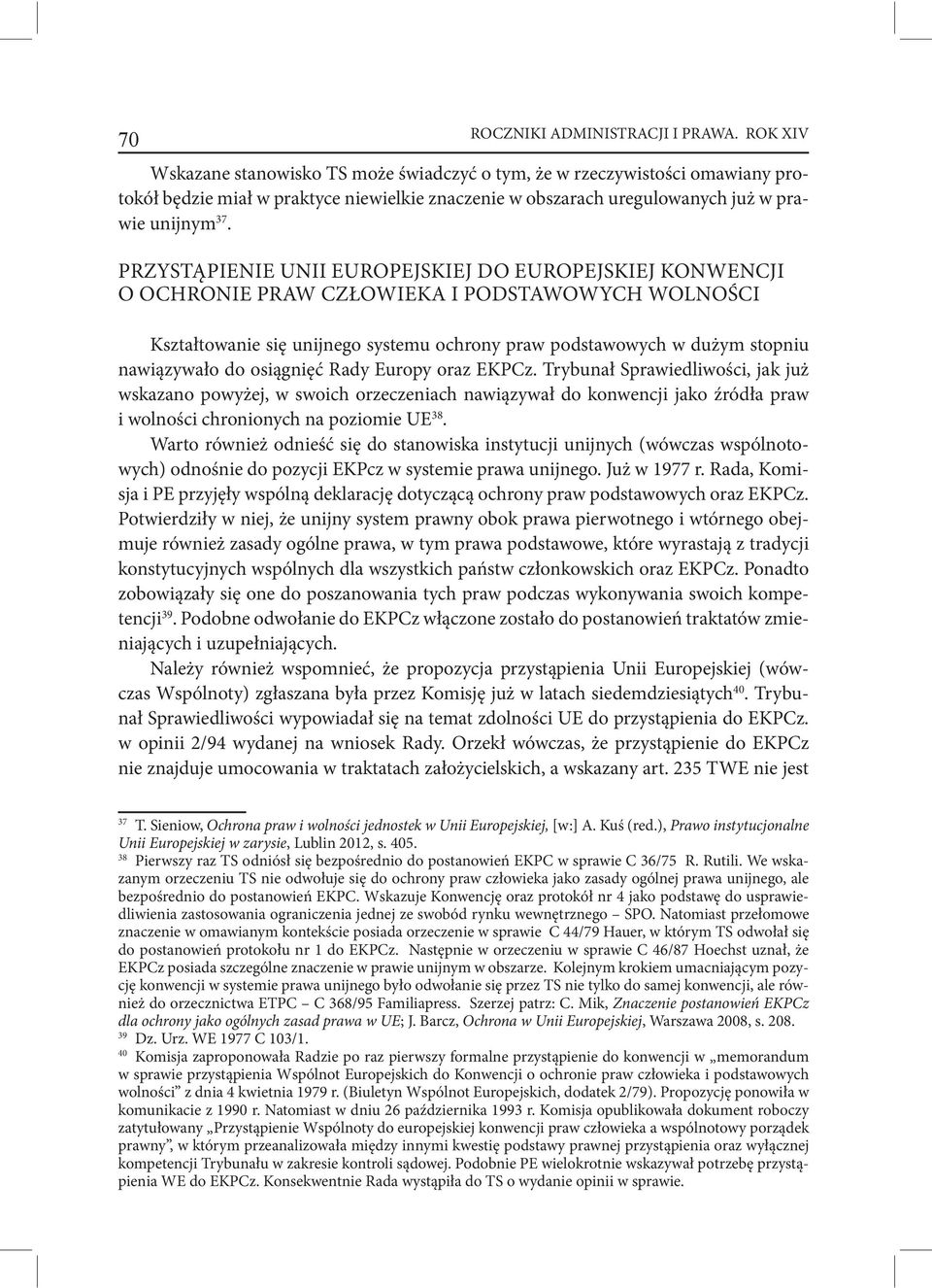 PRZYSTĄPIENIE UNII EUROPEJSKIEJ DO EUROPEJSKIEJ KONWENCJI O OCHRONIE PRAW CZŁOWIEKA I PODSTAWOWYCH WOLNOŚCI Kształtowanie się unijnego systemu ochrony praw podstawowych w dużym stopniu nawiązywało do