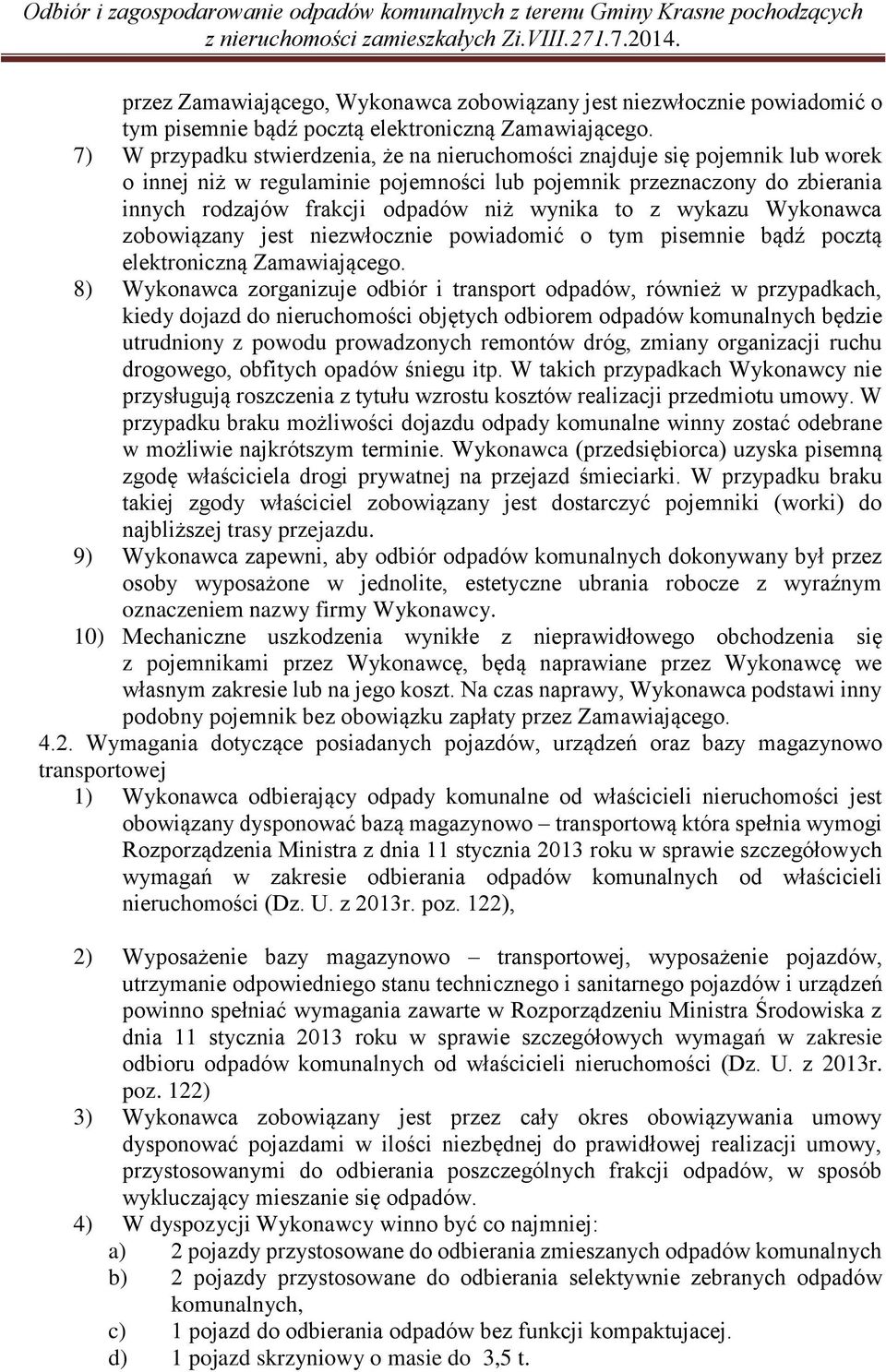 to z wykazu Wykonawca zobowiązany jest niezwłocznie powiadomić o tym pisemnie bądź pocztą elektroniczną Zamawiającego.