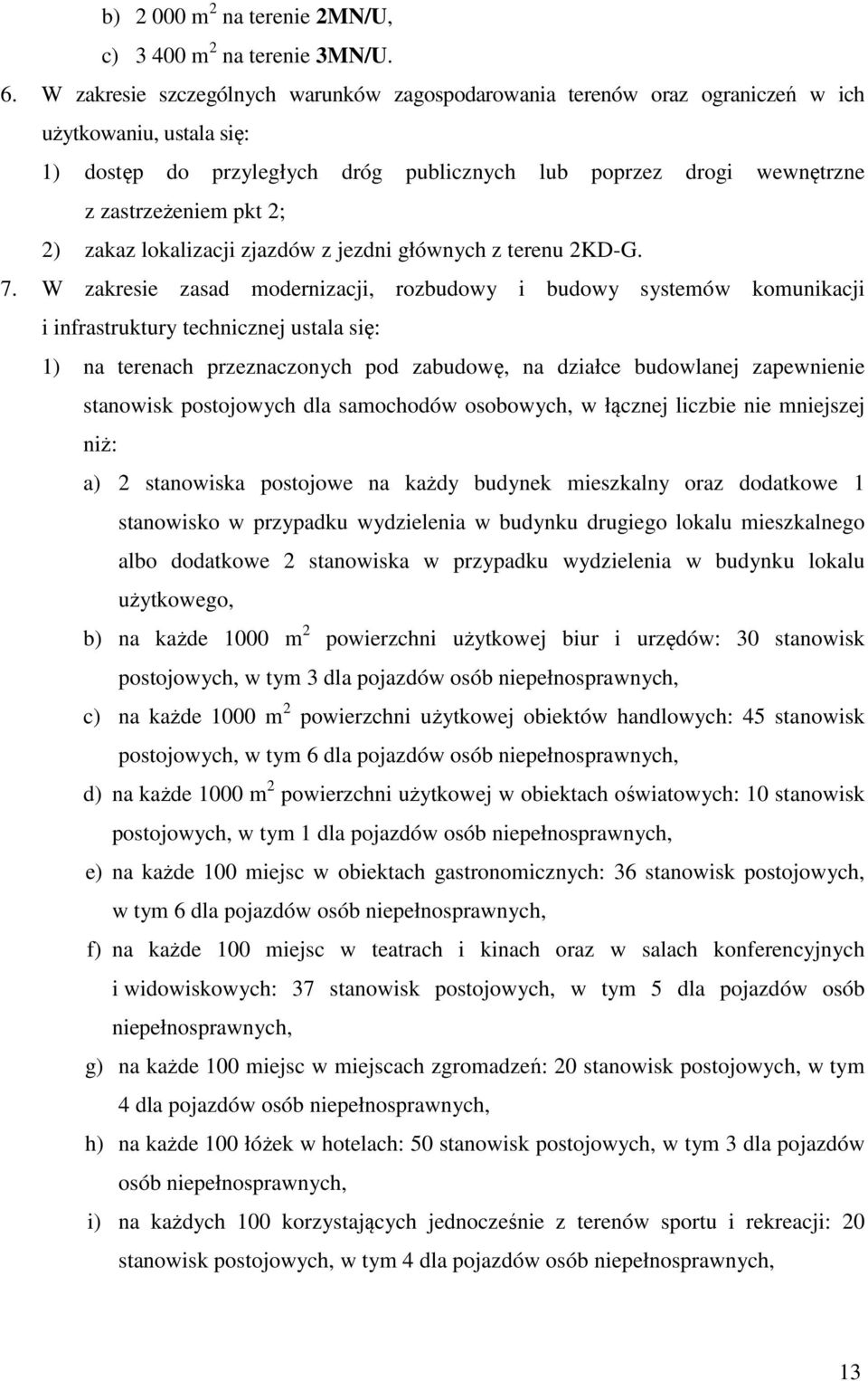 2) zakaz lokalizacji zjazdów z jezdni głównych z terenu 2KD-G. 7.