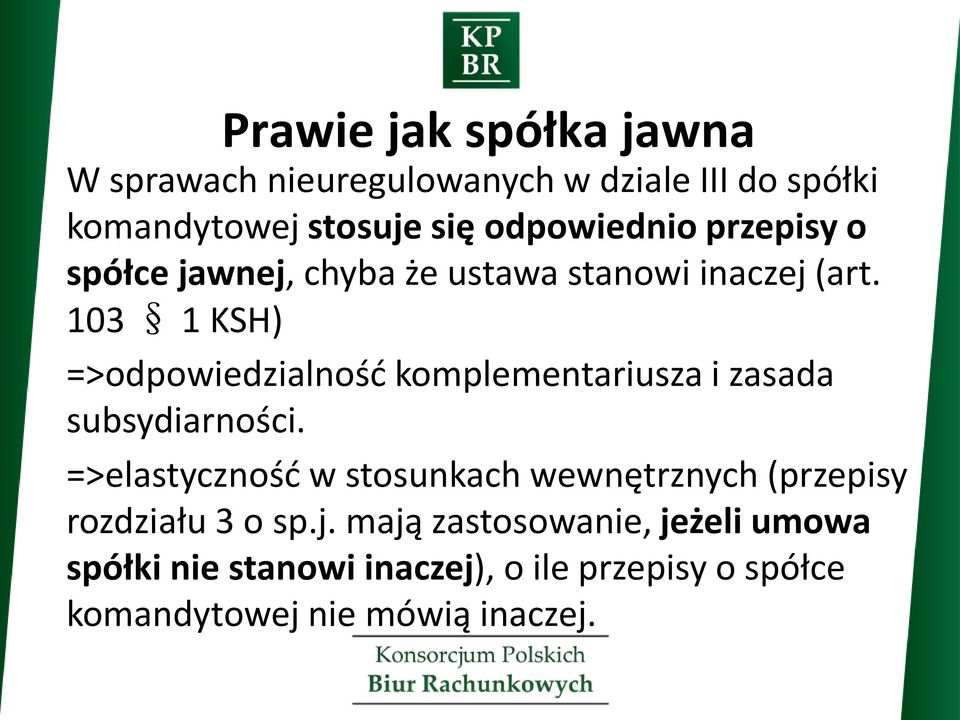 103 1 KSH) =>odpowiedzialność komplementariusza i zasada subsydiarności.