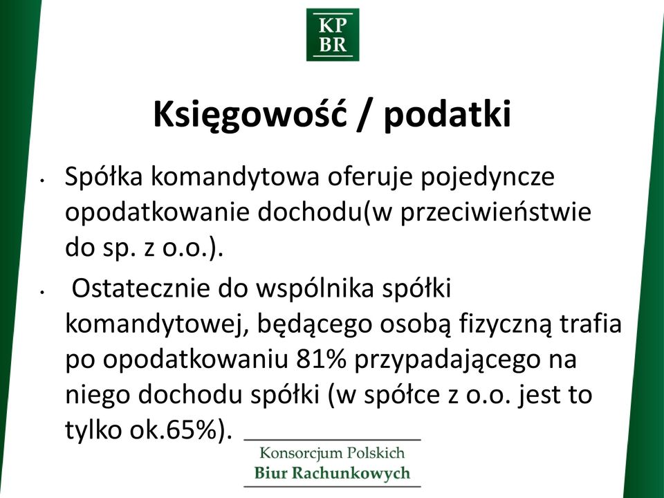 Ostatecznie do wspólnika spółki komandytowej, będącego osobą fizyczną