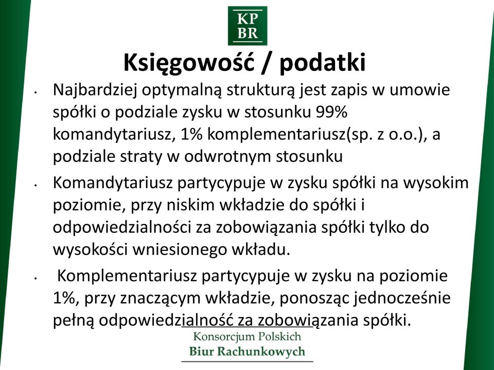 poziomie, przy niskim wkładzie do spółki i odpowiedzialności za zobowiązania spółki tylko do wysokości wniesionego wkładu.