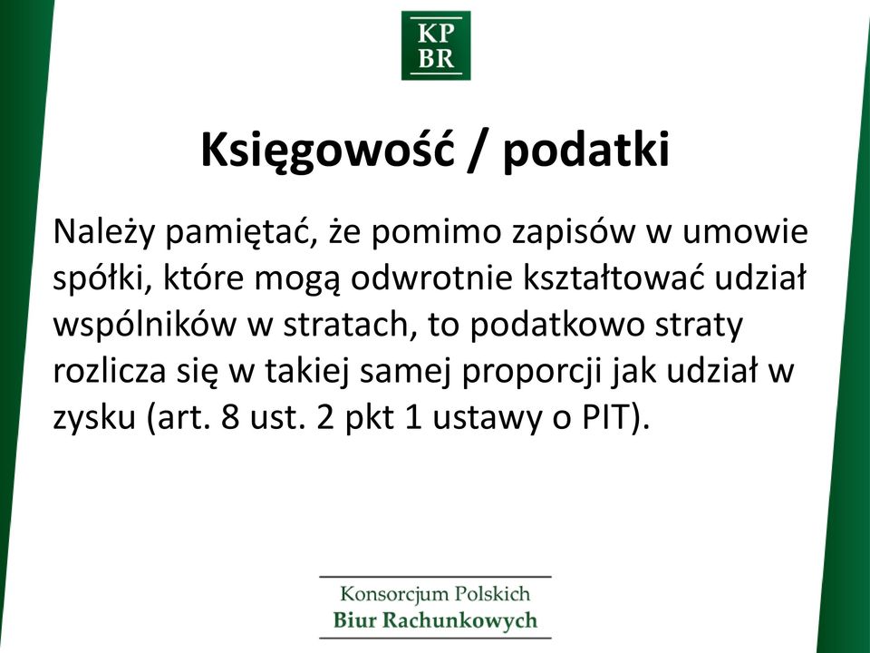 wspólników w stratach, to podatkowo straty rozlicza się w