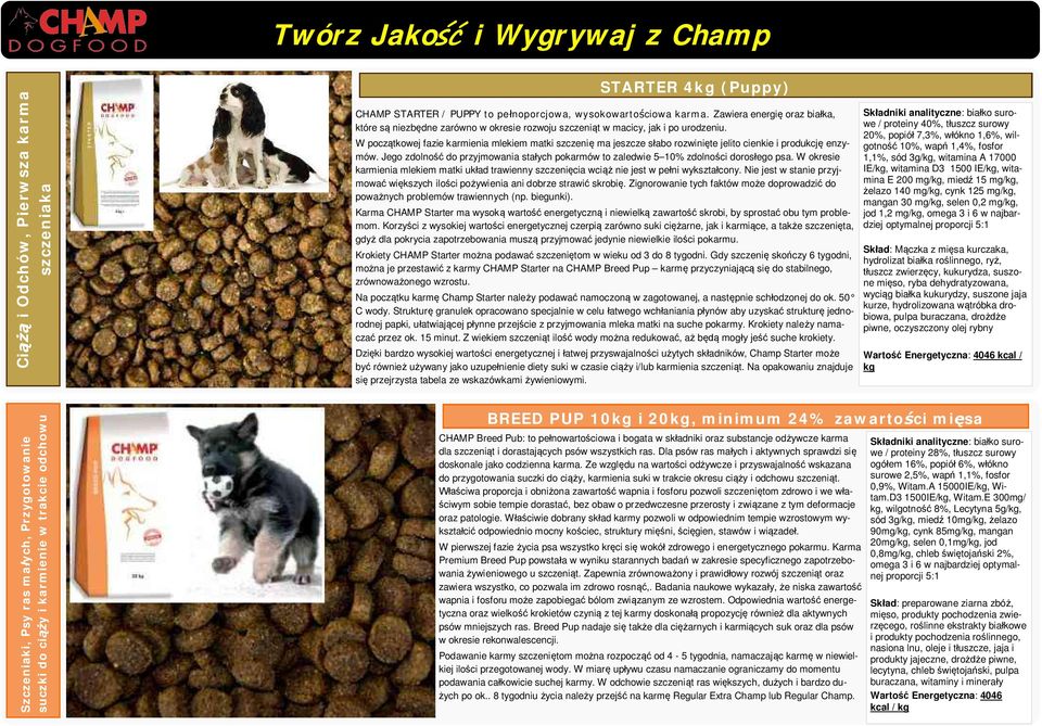 W pocz tkowej fazie karmienia mlekiem matki szczeni ma jeszcze s abo rozwini te jelito cienkie i produkcj enzymów.