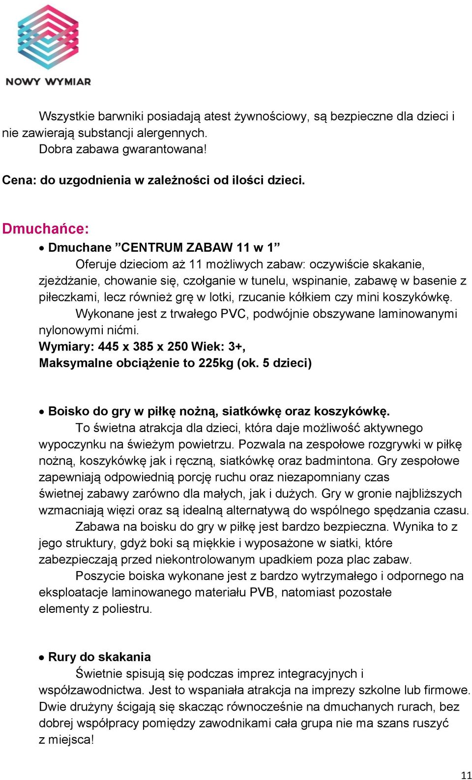 również grę w lotki, rzucanie kółkiem czy mini koszykówkę. Wykonane jest z trwałego PVC, podwójnie obszywane laminowanymi nylonowymi nićmi.